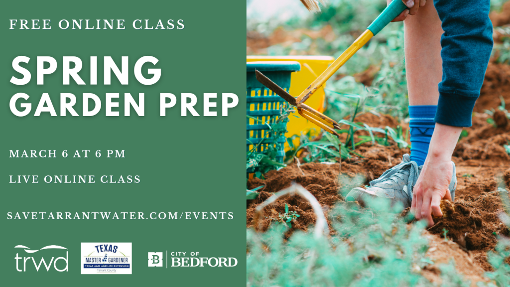 Spring Garden Prep Save Tarrant Water